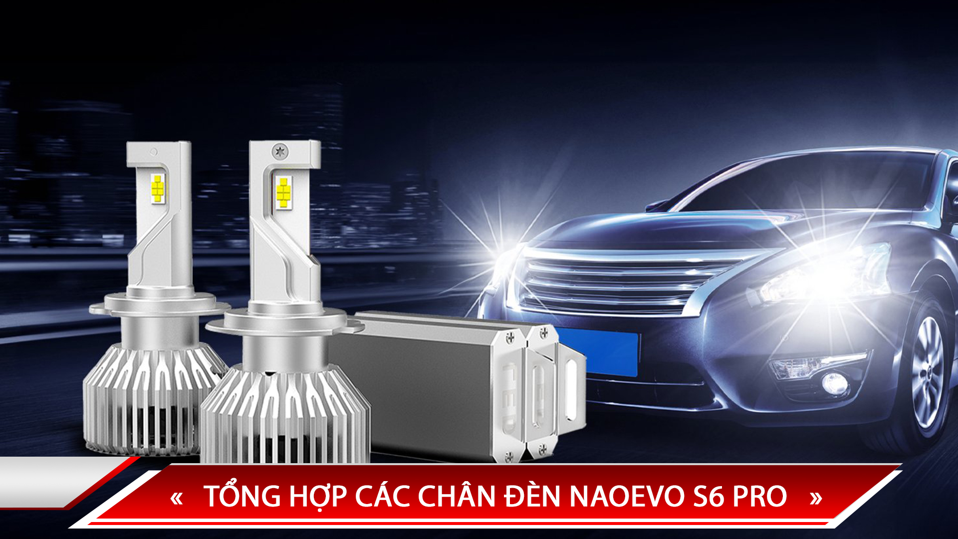 TỔNG HỢP CÁC CHÂN ĐÈN NAOEVO S6 PRO